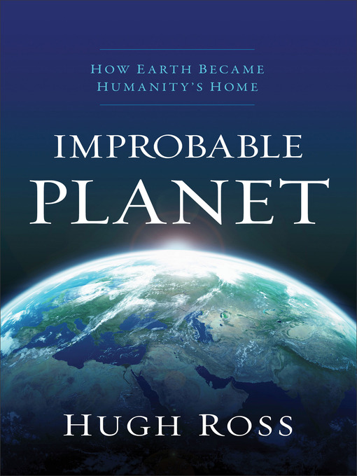 Title details for Improbable Planet by Hugh Ross - Available